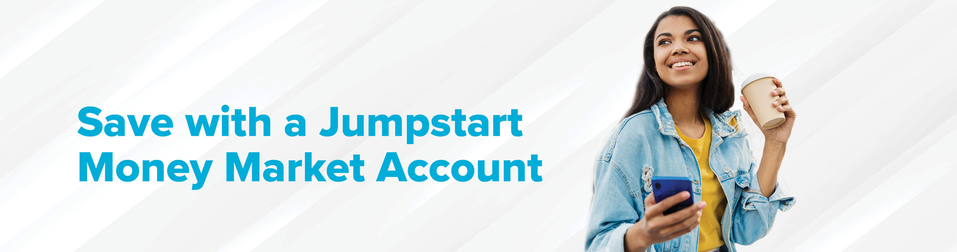 Save with a Jumpstart Money Market Account