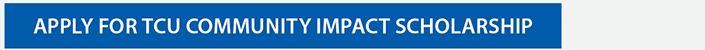 button, apply for TCU community impact scholarship
