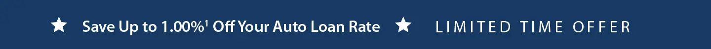 Save up to 1.00%* off your auto loan rate limited time offer